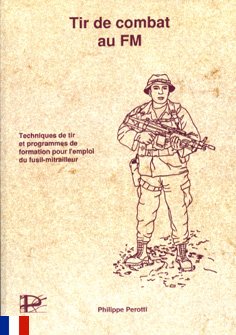 Tir de combat au FM: Techniques de tir et programmes de formation pour l'emploi du fusil-mitrailleur book