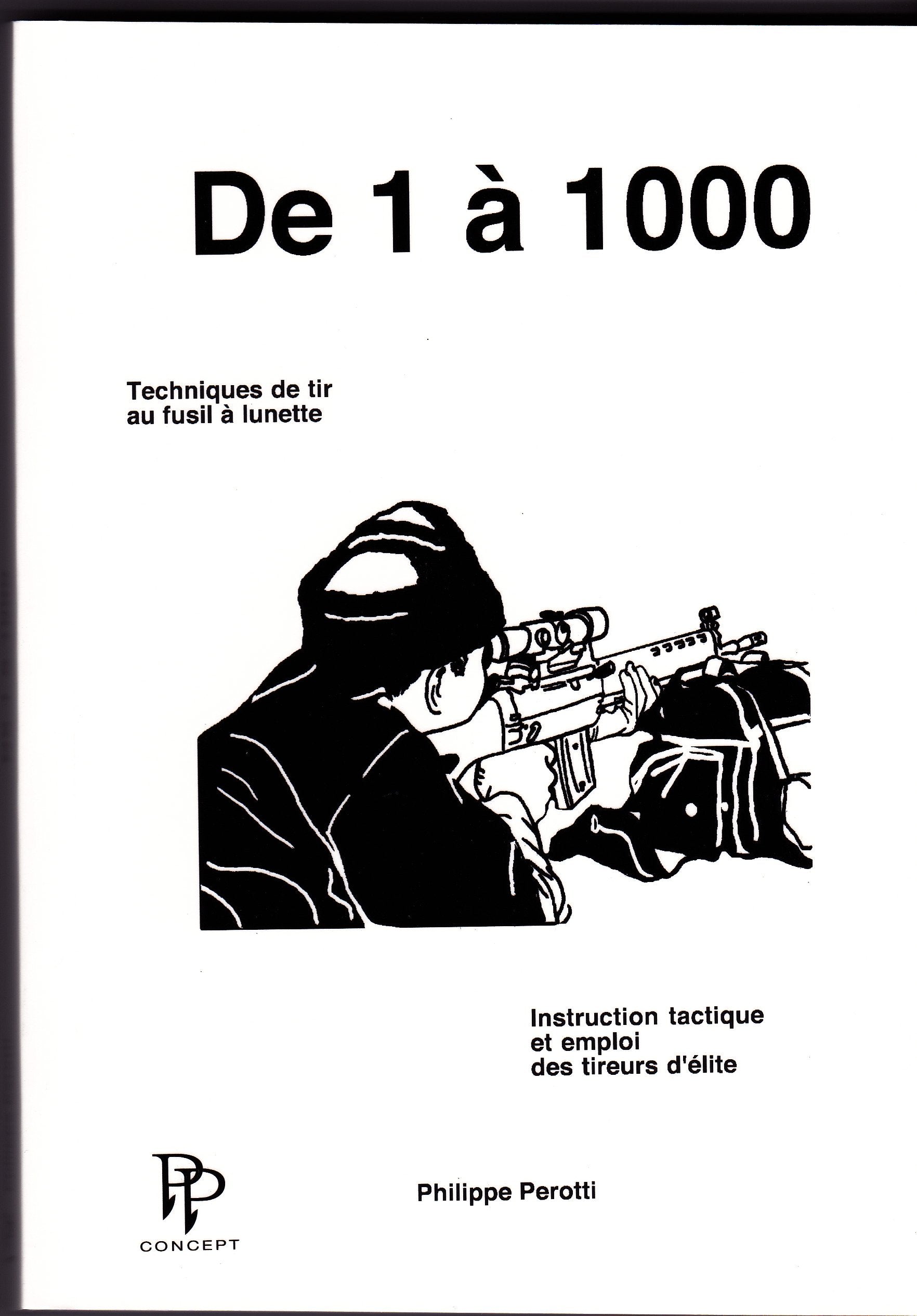 De 1 à 1000: Techniques de tir au fusil à lunette, instruction tactique et emploi des tireurs d'élite Books