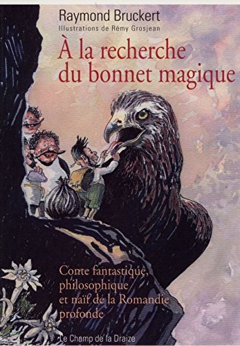 A LA RECHERCHE DU BONNET MAGIQUE, CONTE FANTASTIQUE, PHILOSOPHIQUE ET NAÏF DE LA ROMANDIE PROFONDE Books