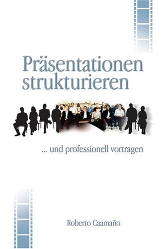 Präsentationen strukturieren: … und professionell vortragen Law