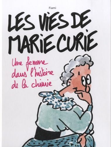 Les vies de Marie Curie: Une femme dans l'histoire de la chimie Books