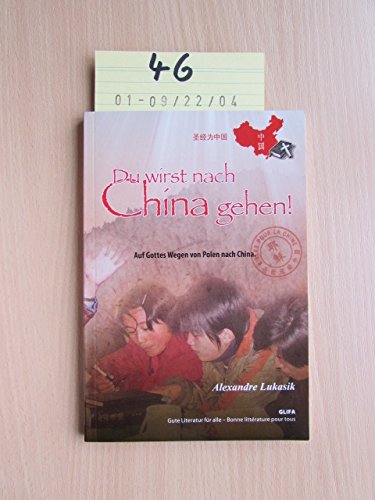 Du wirst nach China gehen! Auf Gottes Wegen von Polen nach China Books