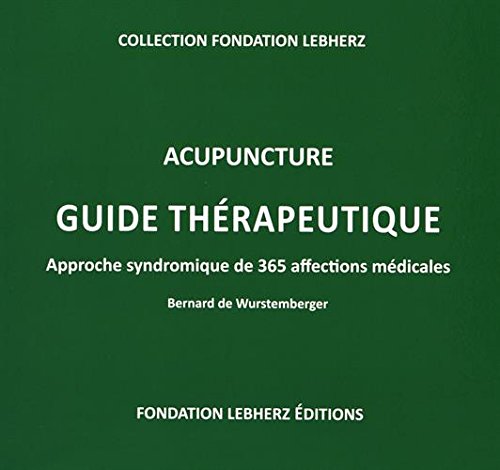Acupuncture Guide Thérapeutique: Approche syndromique de 365 affections médicales book