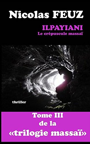 ilpayiani, le crépuscule massaï (La trilogie massaï, Band 3) Detective & CSI