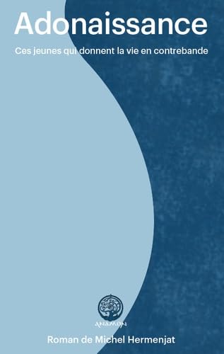 Adonaissance: Ces jeunes qui donnent la vie en contrebande Contemporary literature