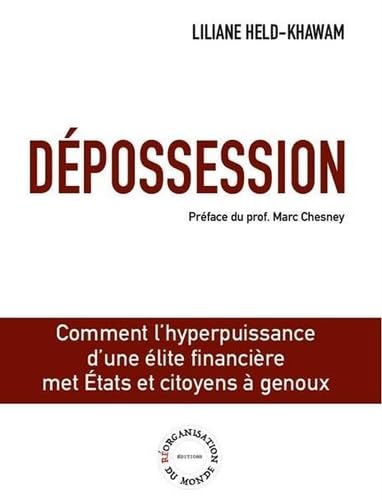 Dépossession: Comment l'hyperpuissance d'une élite financière met Etats et citoyens à genoux Business, Finance & Career