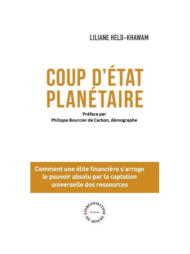 Coup d'Etat Planétaire: Le pouvoir absolu par la captation universelle des ressources Business, Finance & Career