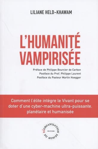L'humanité vampirisée: Comment l'élite intègre le Vivant pour se doter d'une cyber-machine ultra-puissante, planétaire et humanisée book