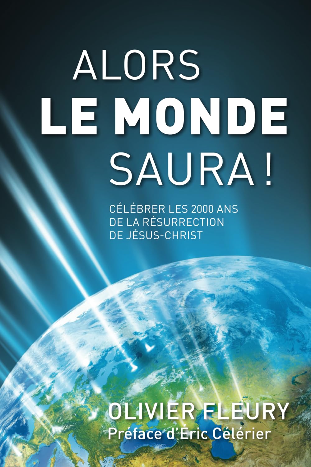 Alors Le Monde Saura !: Célébrer les 2000 ans de la résurrection de Jésus-Christ Politics & Society