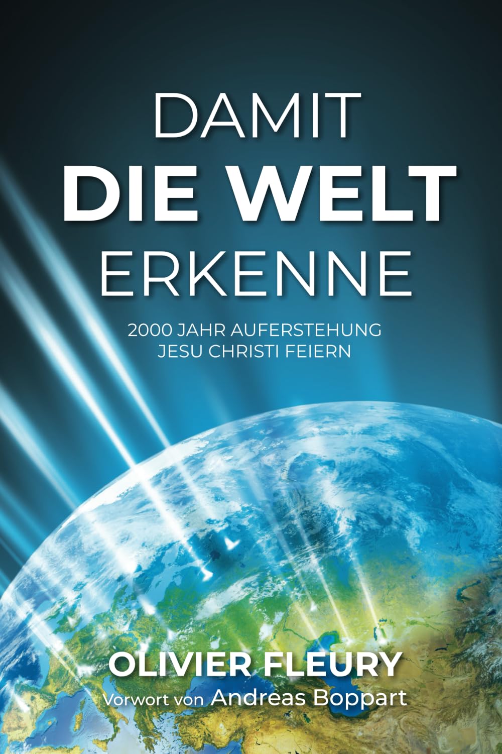 Damit die Welt erkenne: 2000 Jahr Auferstehung Jesu Christi feiern Religion & Esotericism