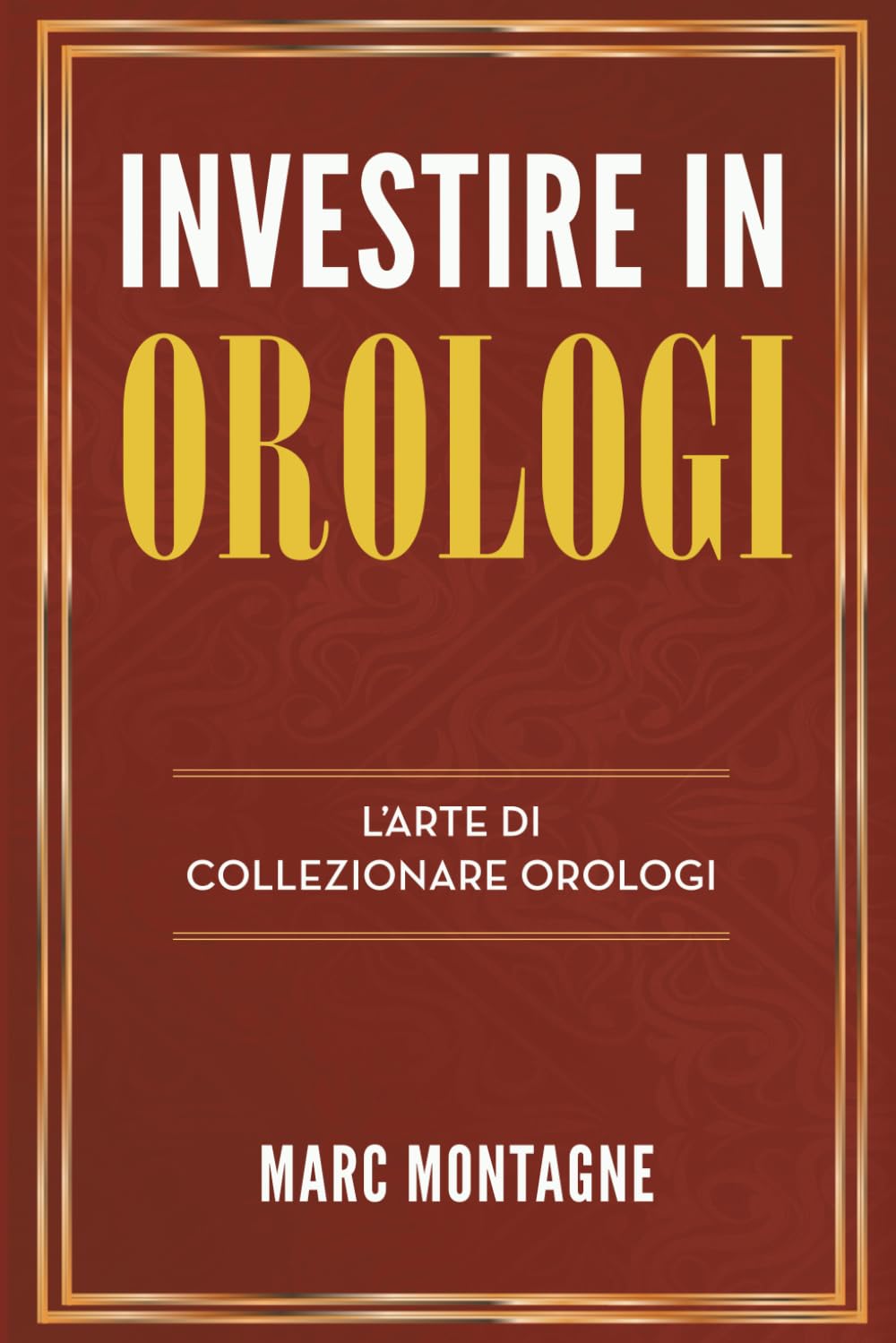 Investire in Orologi: L'Arte di Collezionare Orologi book