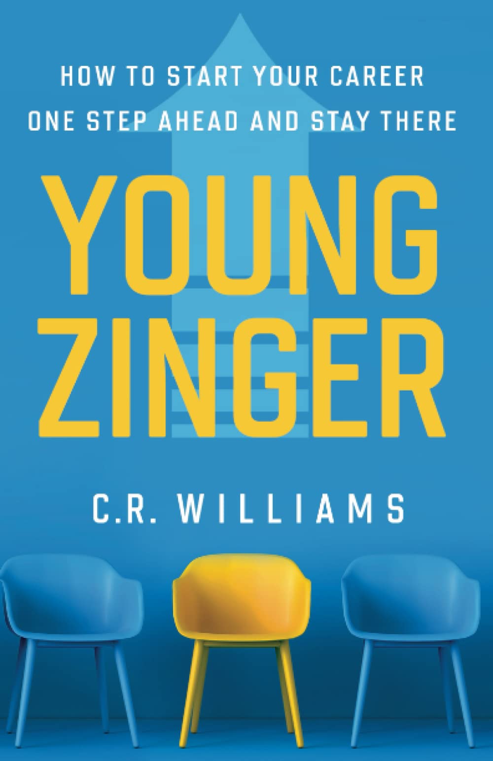Young Zinger: How To Start Your Career One Step Ahead And Stay There book