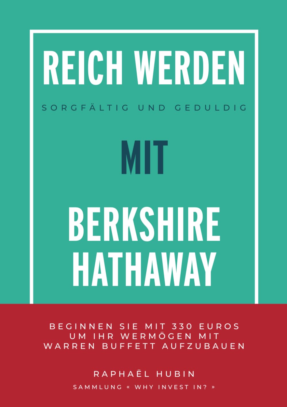Reich werden sorfältig und geduldig mit Berkshire Hathaway: Beginnen Sie mit 330€ um ihr Wermögen mit Warren Buffett aufzubauen Business, Finance & Career