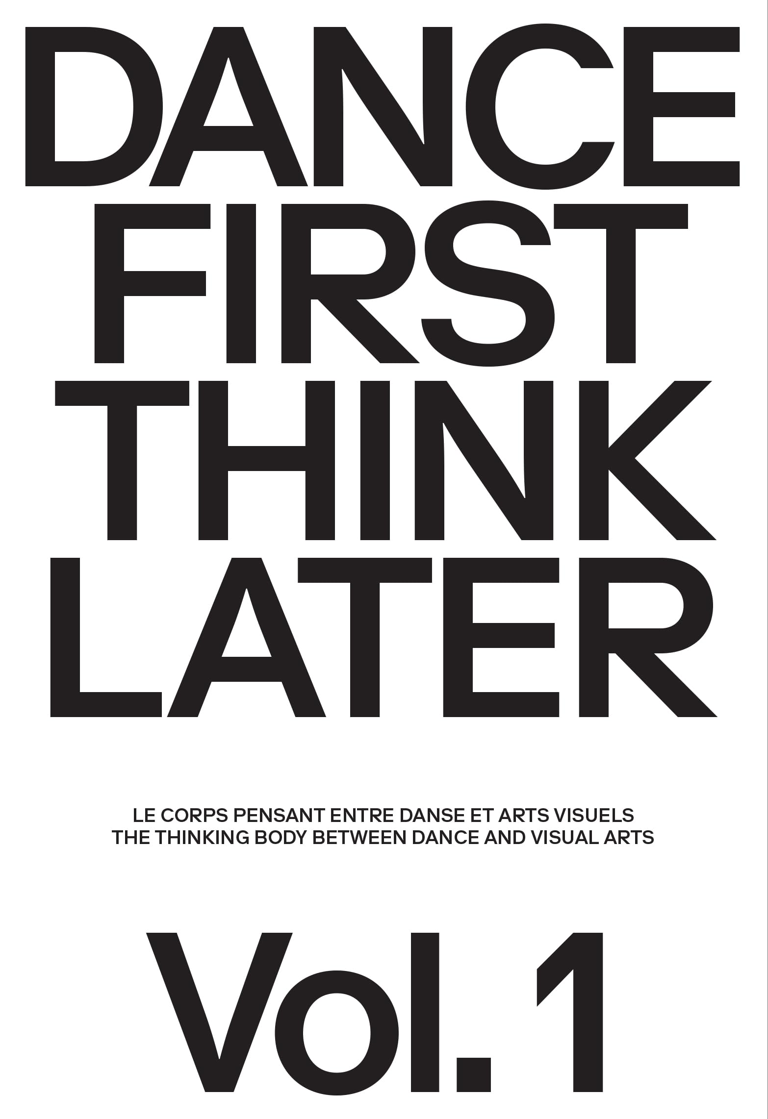 Dance First Think Later: Volume 1, Le corps pensant entre danse et arts visuels book