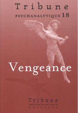 Tribune psychanalytique, n° 18. Vengeance Psychology