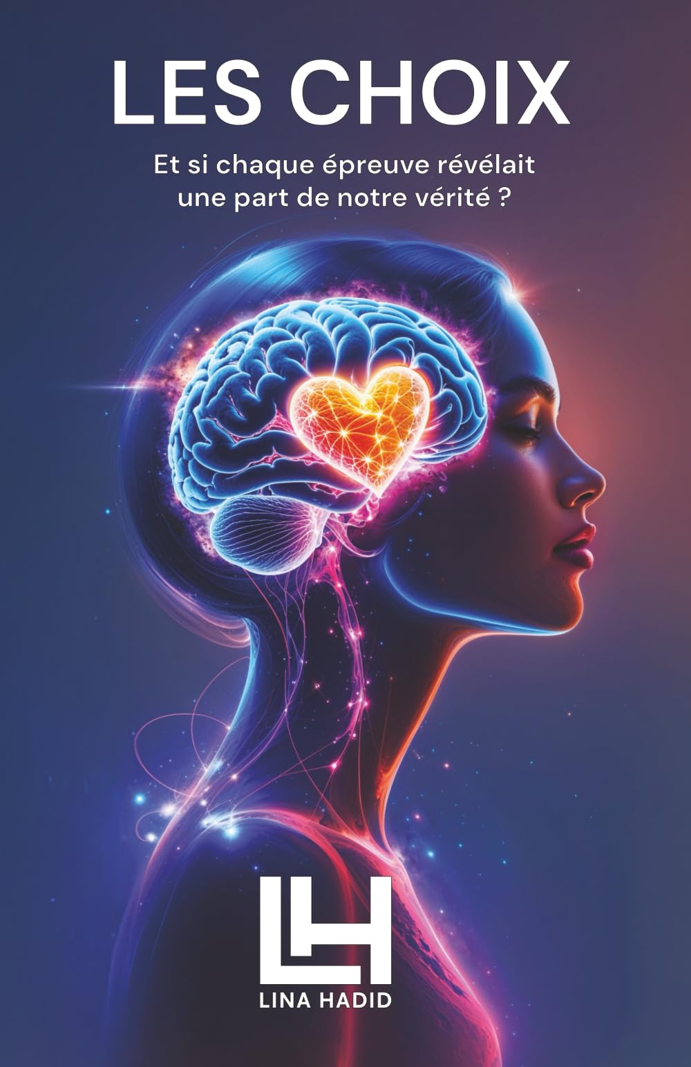Les Choix: Un guide essentiel pour bâtir, en conscience, une vie à votre image. book