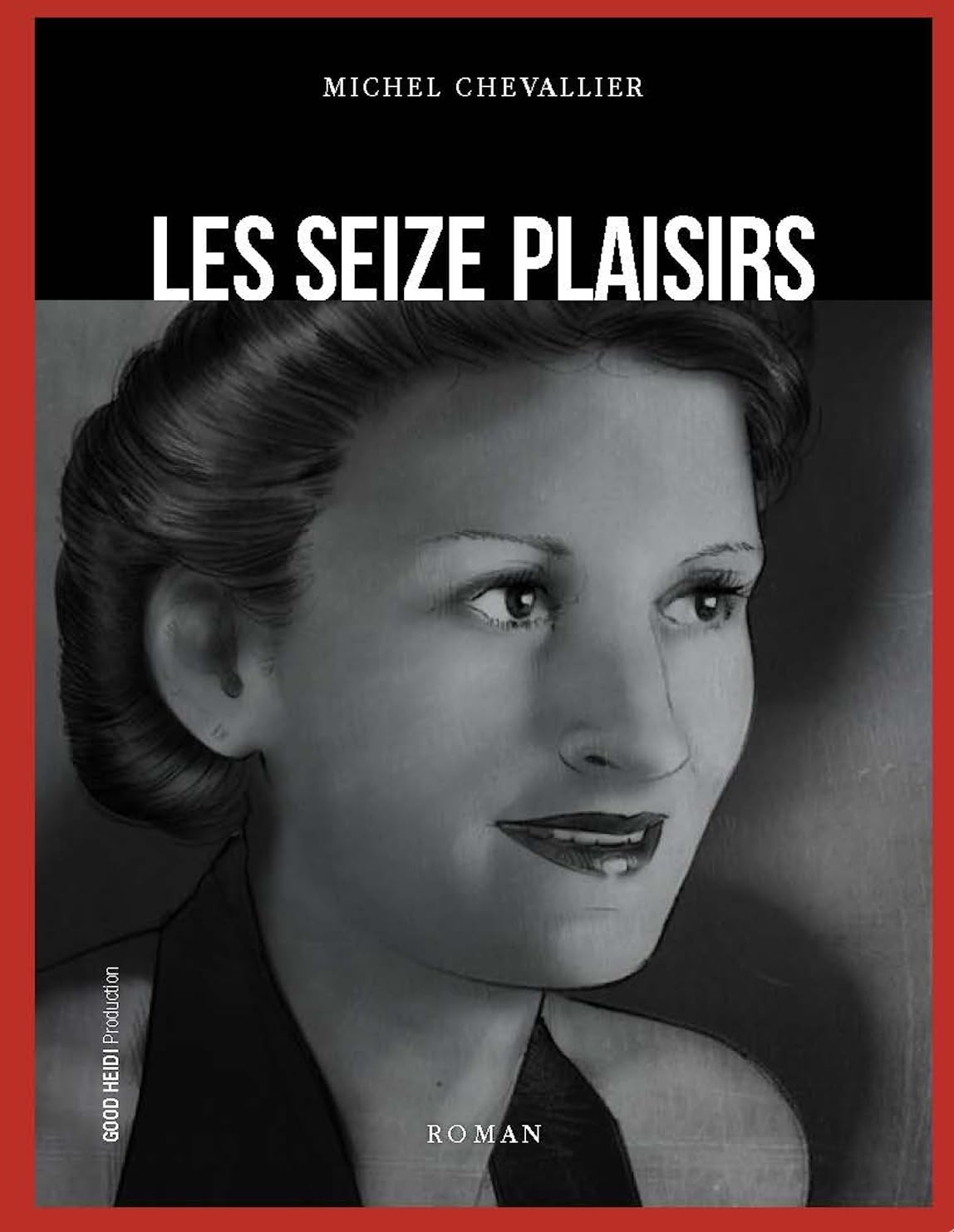 Les Seize Plaisirs, Roman par Michel Chevallier, GOOD HEIDI Production, Thriller Historique book