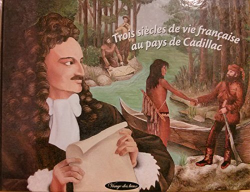Trois Siecles de Vie Francaise Au Pays de Cadillac Books