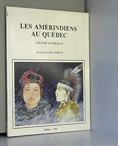 Les Amérindiens au Québec: Culture materielle book