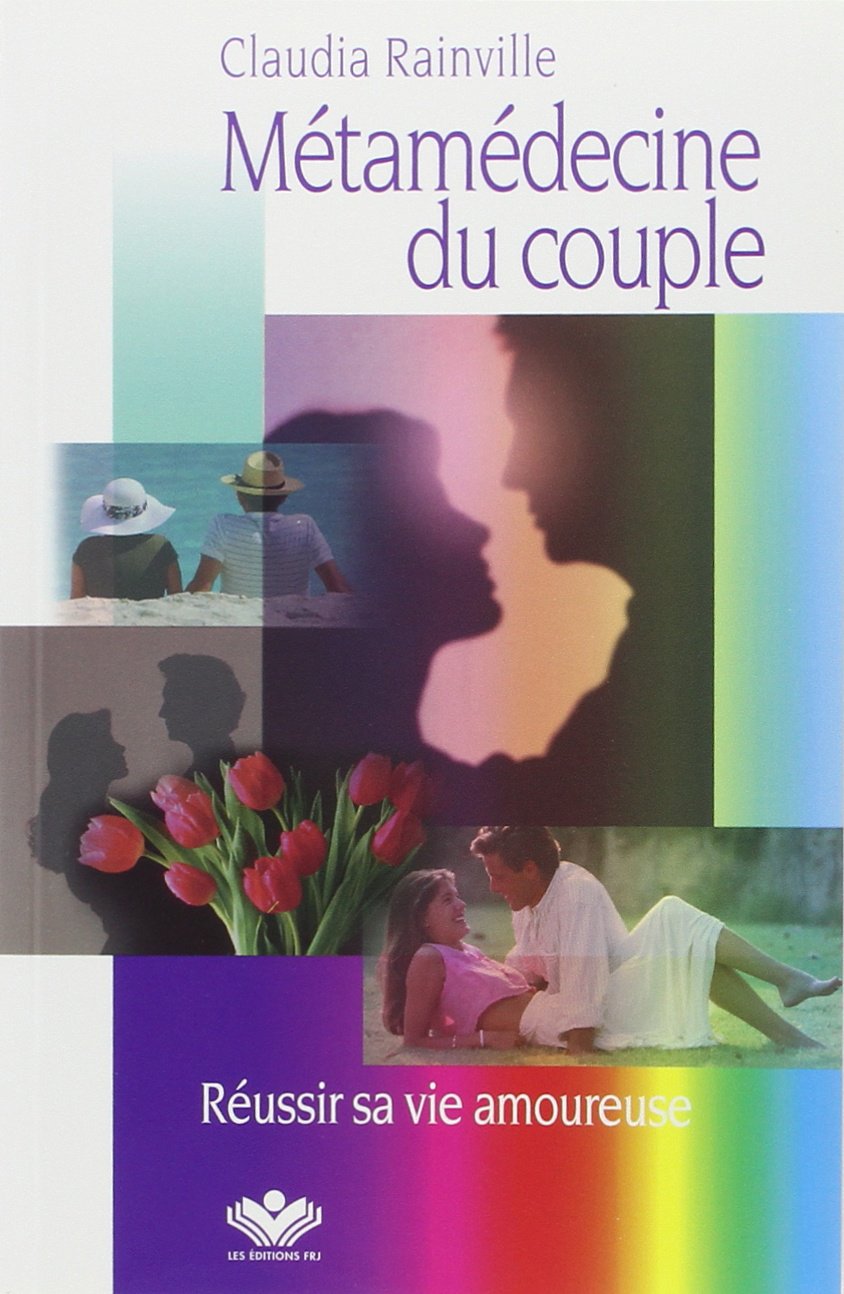 Métamédecine du couple: Réussir sa vie amoureuse Psychology