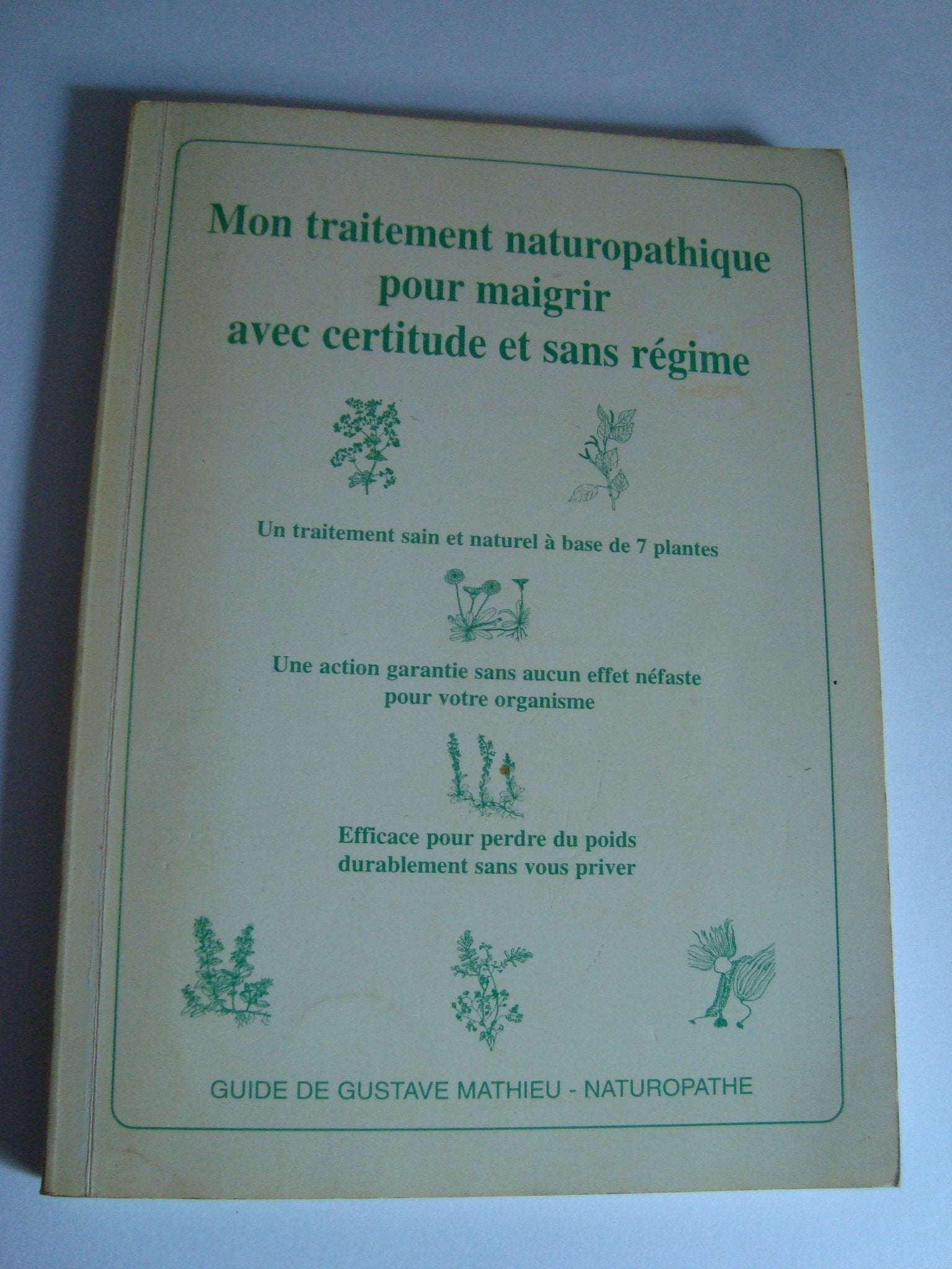 Mon traitement naturopathique pour mincir avec certitude et sans régime : Un traitement sain et naturel à base de 7 plantes, une action garantie sans aucun effet néfaste pour votre organisme, efficace pour perdre du poids durablement sans vous priver book