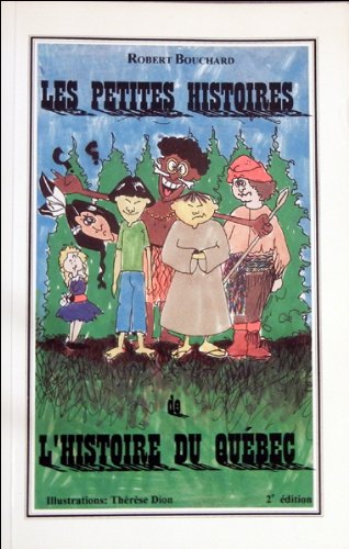 Les petites histoires de l'histoire du Quebec (French Edition) book