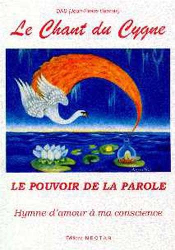 Chant du Cygne (Le). LE POUVOIR DE LA PAROLE. Hymne d'amour à ma conscience. Books