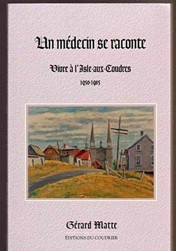 Un médecin se raconte: Vivre à l'Isle-aux-Coudres Books