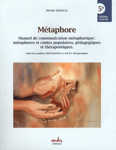 Métaphore: Manuel de communication métaphorique : métaphores et contes populaires, pédagogiques et thérapeutiques. Selon les modèles Ericksonien et ARTS thérapeutique Books