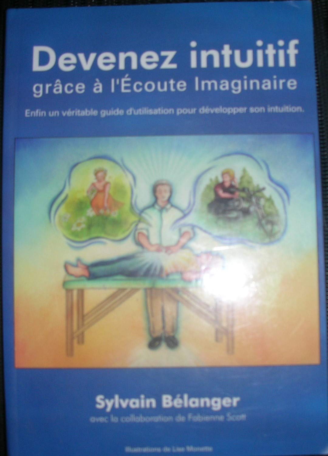 Devenez intuitif grâce à l'écoute imaginaire ; enfin un véritable guide d'utilisation pour développer son intuition book