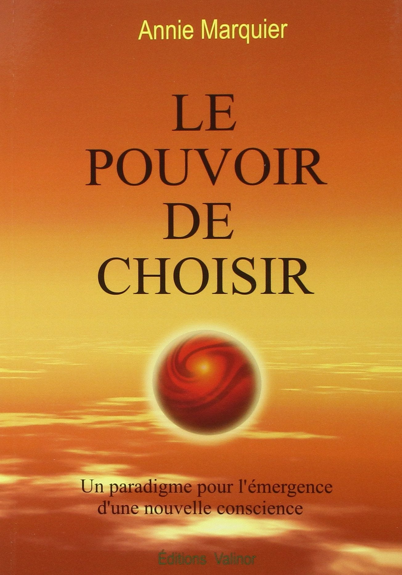 Le Pouvoir de choisir - Un paradigme pour l'émergence d'une nouvelle conscience book