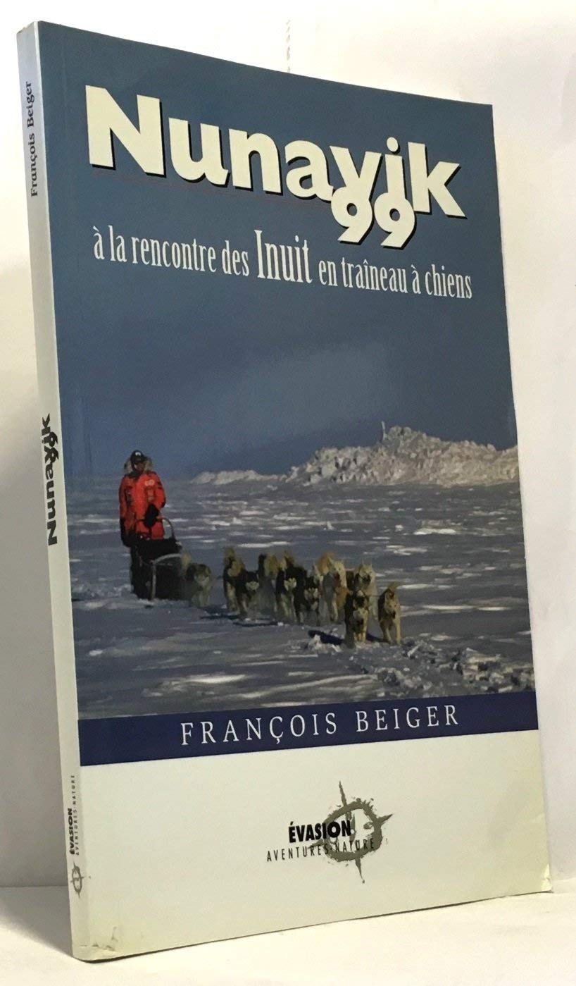 Nunavik 99. A la rencontre des inuit en traineau à chiens Travelogues