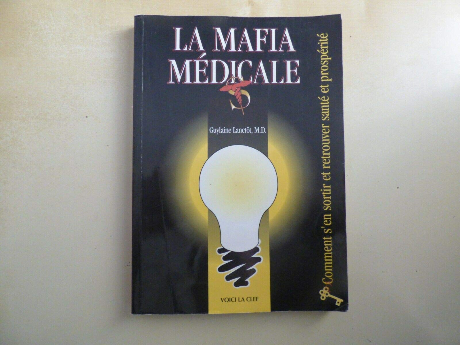 La Mafia médicale - Comment s'en sortir en vie et retrouver santé et prospérité Religion & Esotericism