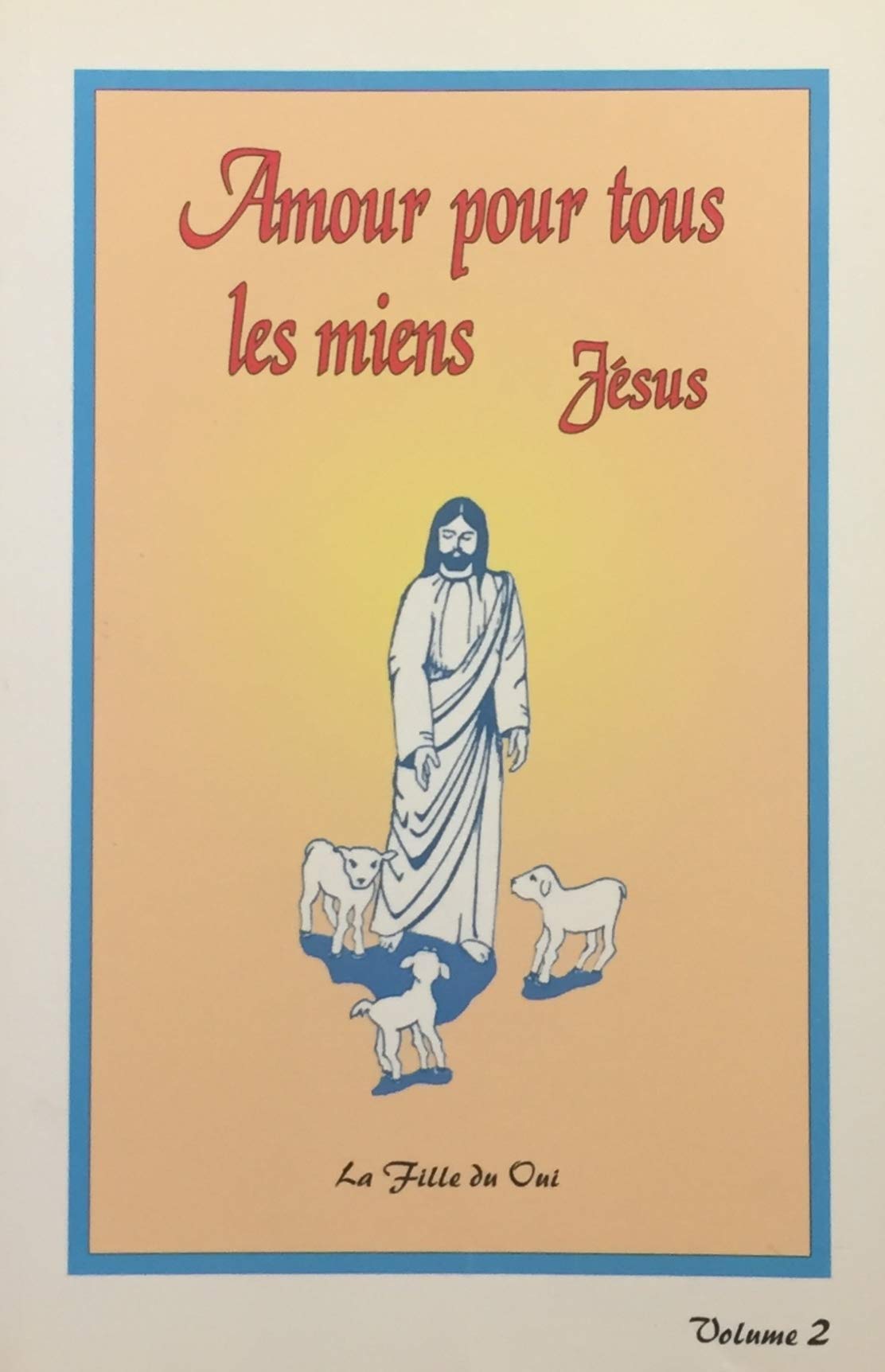Amour pour tous les miens jésus tome 2 (La fille du oui a jésus) book