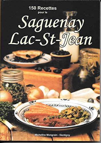 150 recettes pour le Saguenay Lac-St-Jean Books