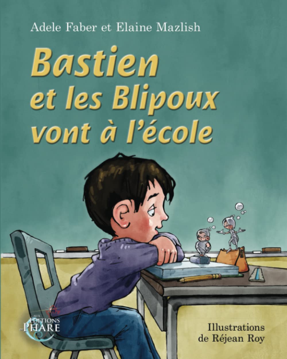 Bastien et les Blipoux vont à l'école Adèle Faber et Elaine Mazlish … book
