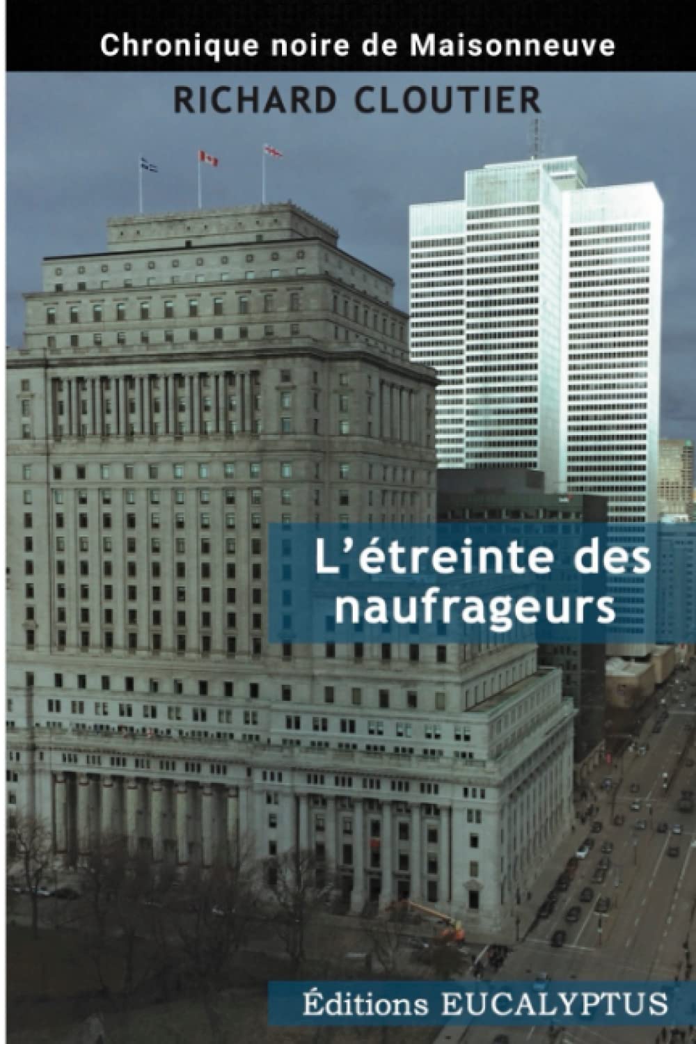 L'étreinte des naufrageurs (Chronique noire de Maisonneuve) Detective & CSI