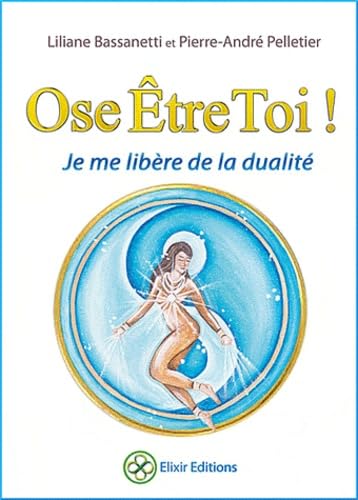 Ose être toi !: Je me libère de la dualité Books