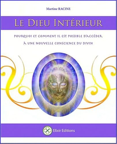 Le Dieu Intérieur - Pourquoi et comment accéder à une nouvelle conscience du divin book