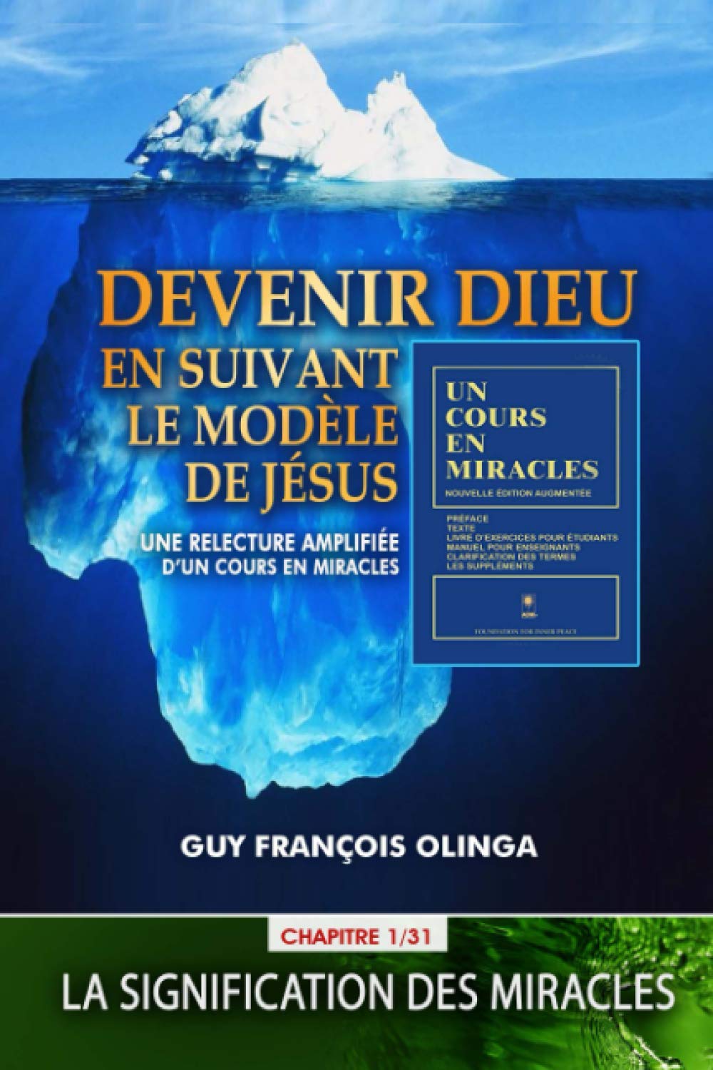Devenir Dieu en suivant le modèle de Jésus - Chapitre 1 / 31: Une relecture amplifiée d’Un Cours En Miracles Religion & Esotericism