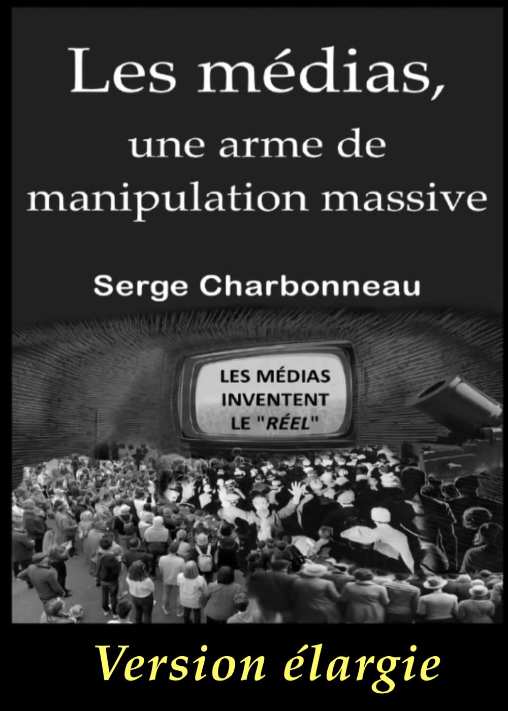 Les médias, une arme de manipulation massive - Version élargie Books