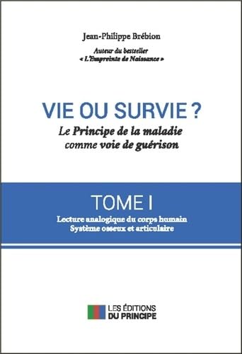 Vie ou survie ? Le Principe de la maladie comme voie de guérison T1 Religion & Esotericism