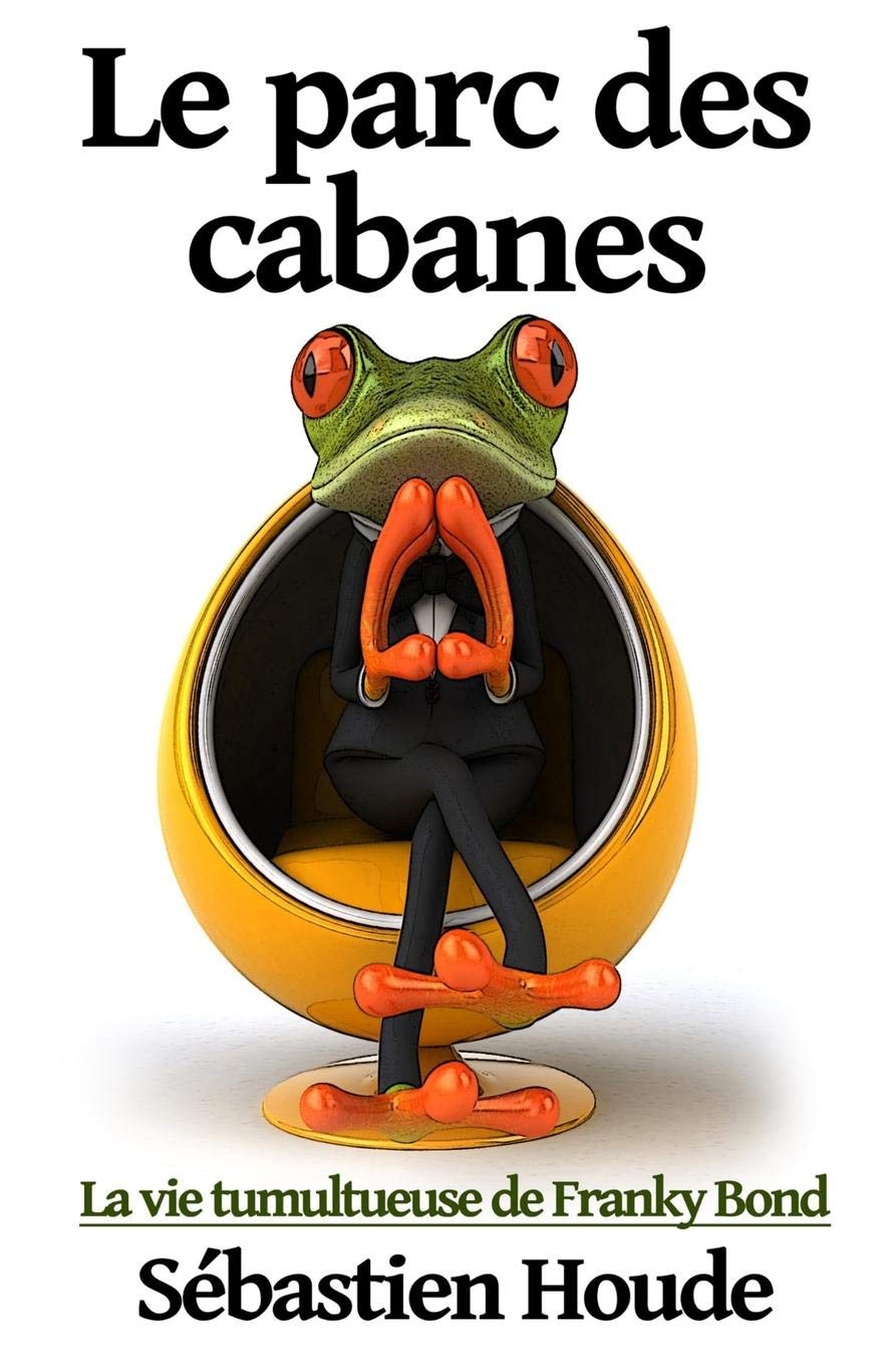 Le parc des cabanes: La vie tumultueuse de Franky Bond book