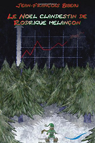 Le Noel clandestin de Rodrigue Melancon book