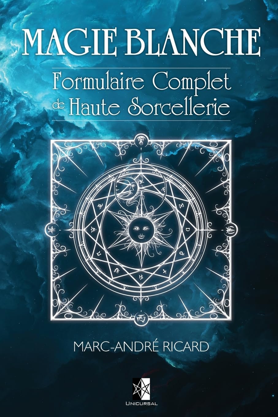 Magie Blanche: Formulaire Complet de Haute Sorcellerie Religion & Esotericism