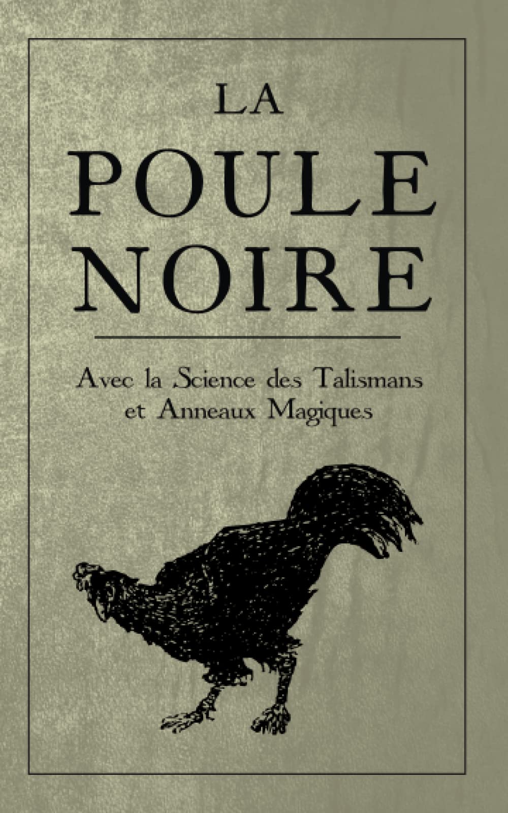La Poule Noire: Avec la Science des Talismans et anneaux magiques Religion & Esotericism