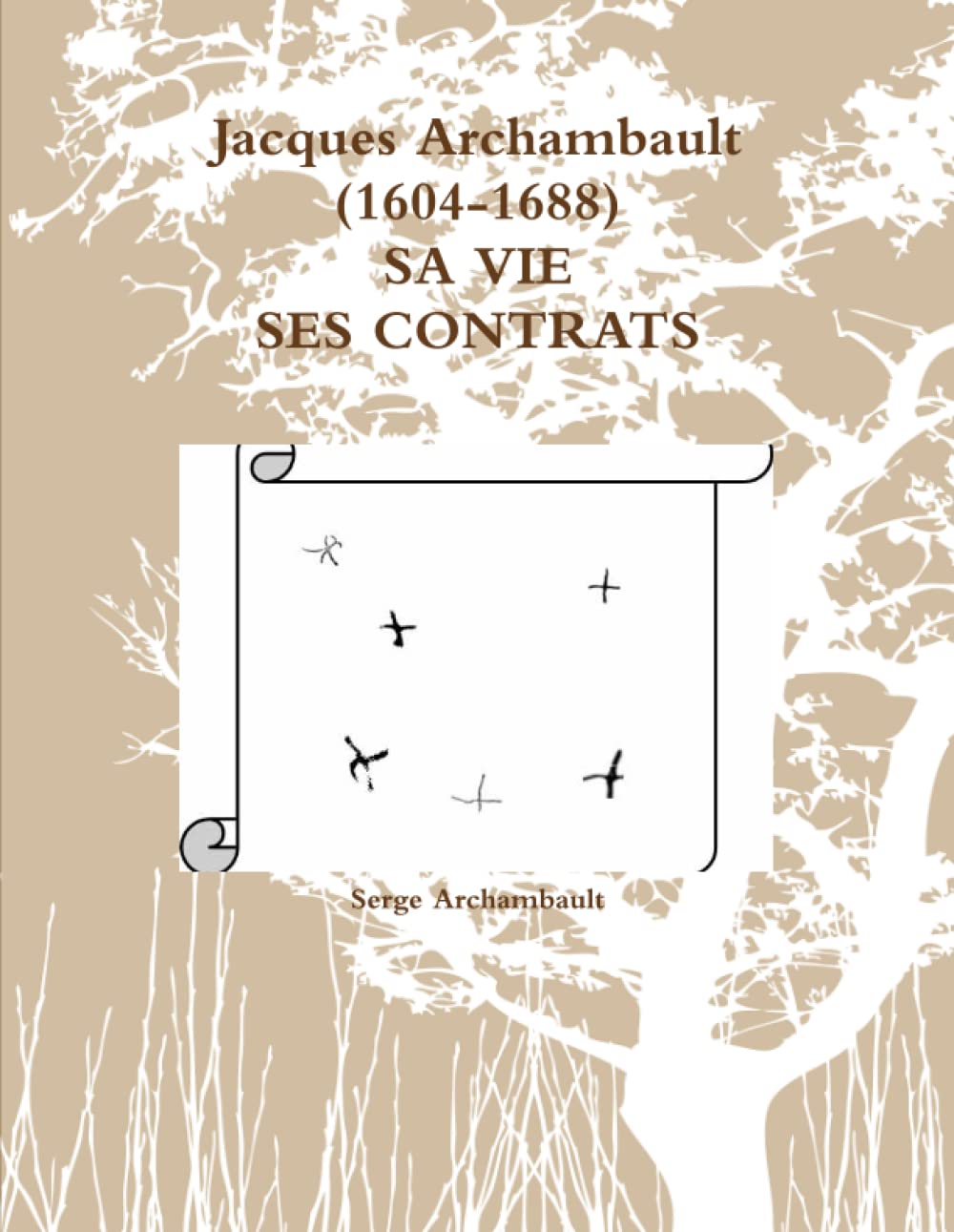Jacques Archambault (1604-1688) SA VIE SES CONTRATS book