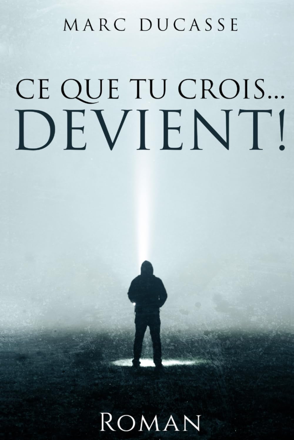 Ce que tu crois... Devient!: Developpement personnel Roman Lifestyle