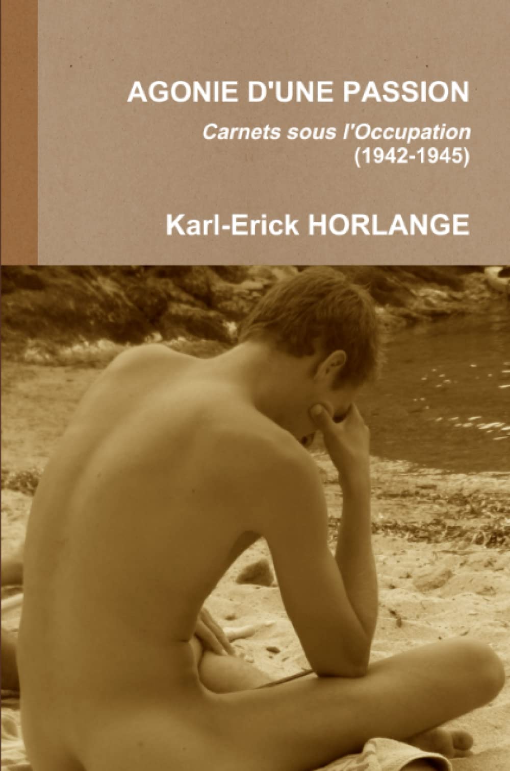 AGONIE D'UNE PASSION Carnets sous l'Occupation (1942-1945) book