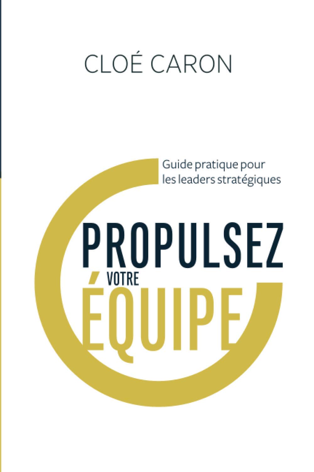 Propulsez votre équipe: Guide pratique pour les leaders stratégiques book
